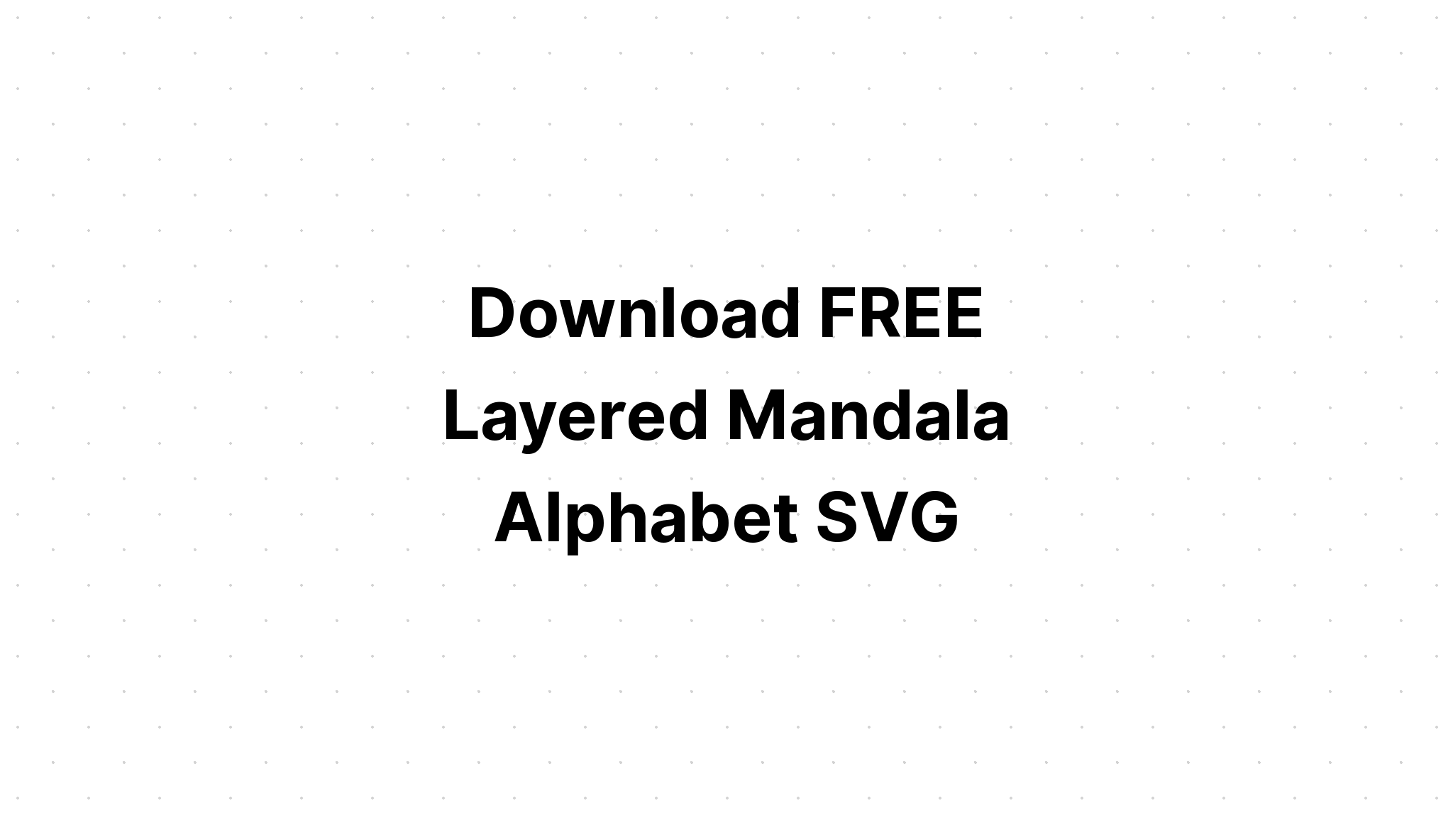 Download Mandala H Svg - Layered SVG Cut File